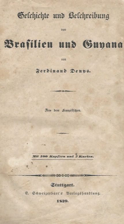 Ferdinand Denys. Geschichte und Beschreibung von Brasilien und Guyana